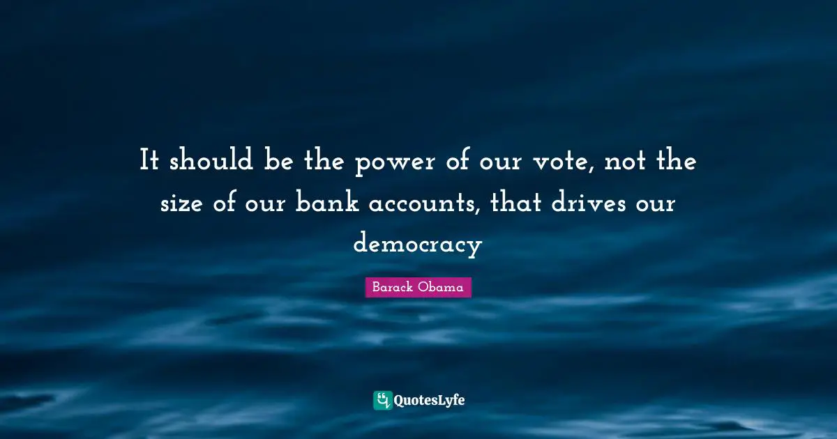 It should be the power of our vote, not the size of our bank accounts, that drives our democracy