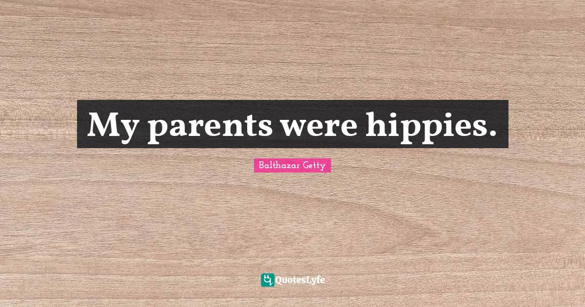 My parents were hippies.