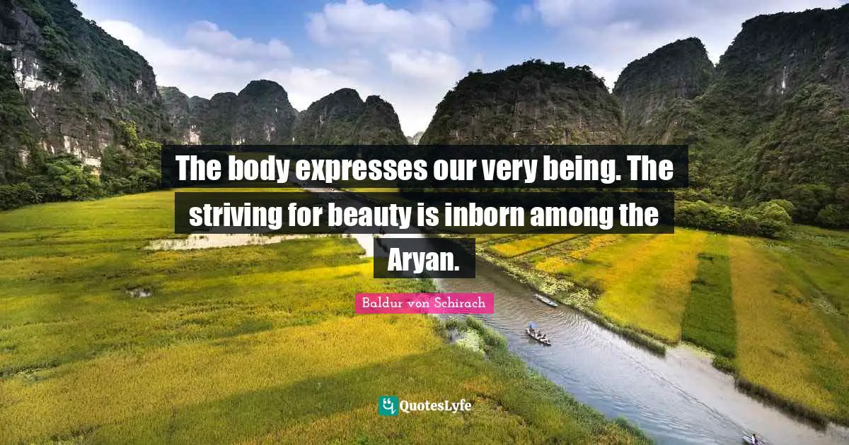 The body expresses our very being. The striving for beauty is inborn among the Aryan.