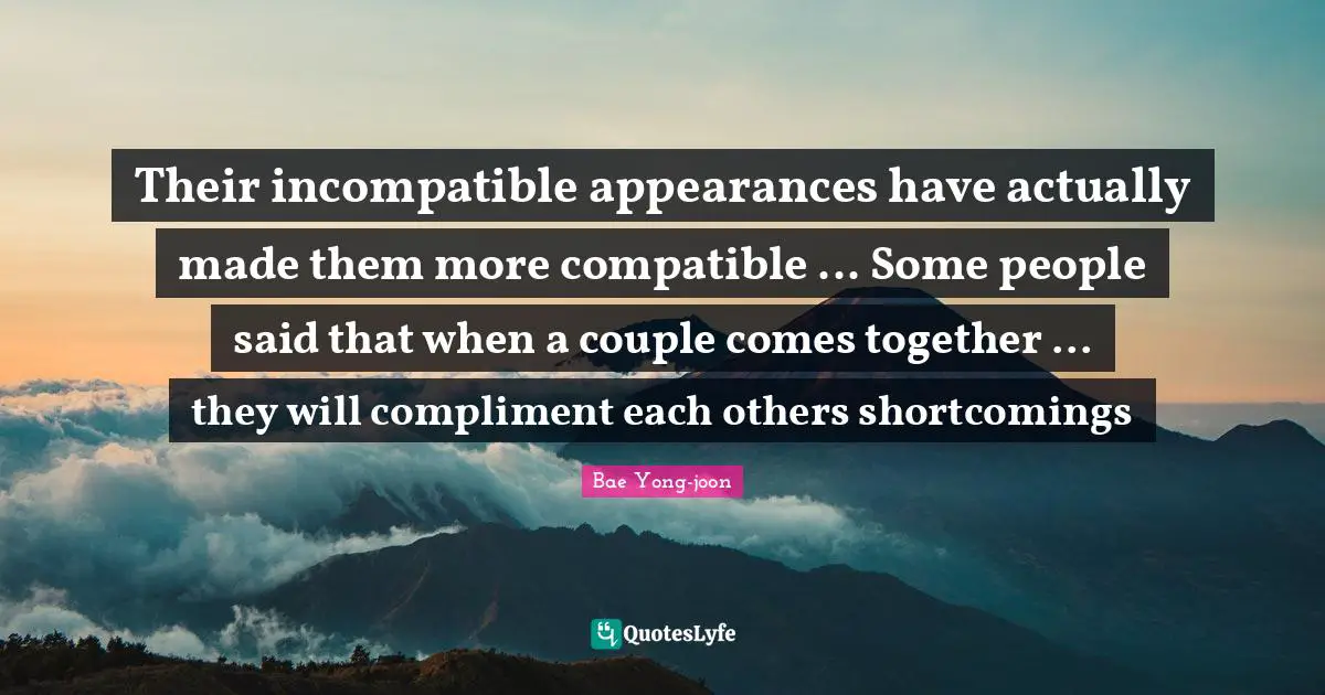 Their incompatible appearances have actually made them more compatible ... Some people said that when a couple comes together ... they will compliment each others shortcomings