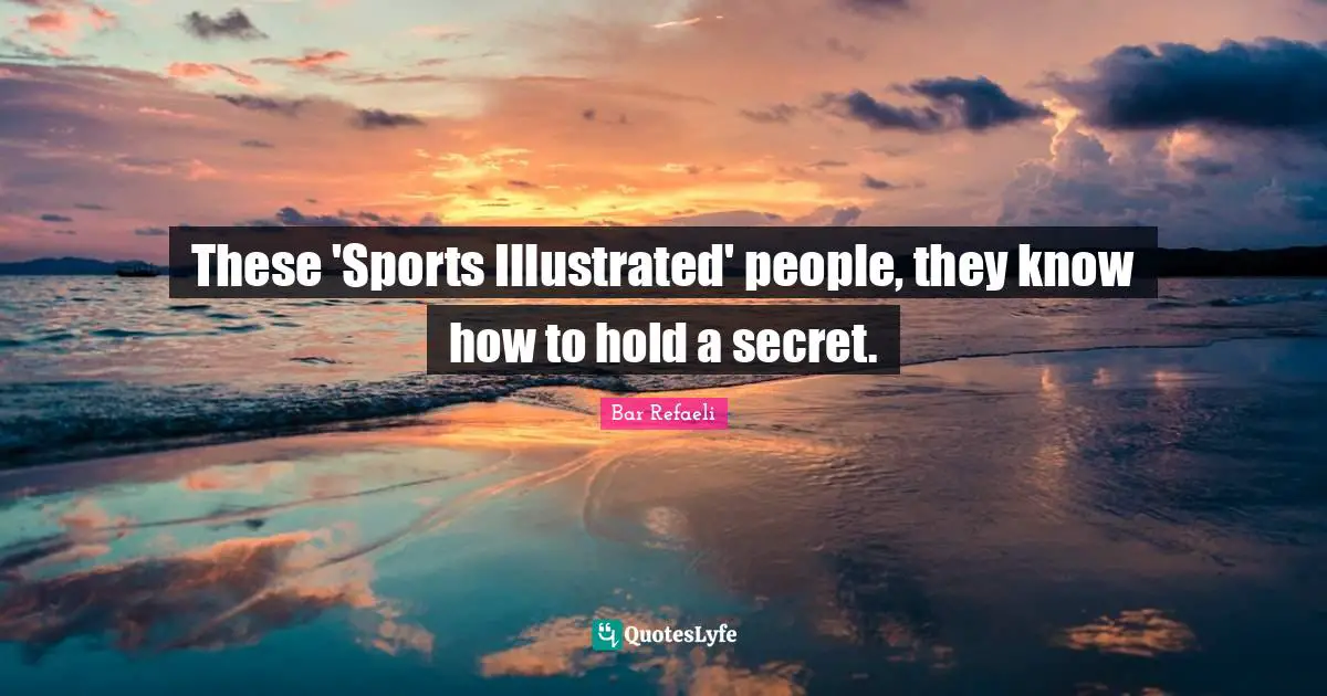 Bar Refaeli Quotes: "These 'Sports Illustrated' people, they know how to hold a secret."