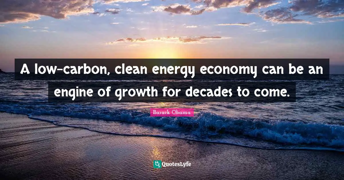 A low-carbon, clean energy economy can be an engine of growth for decades to come.