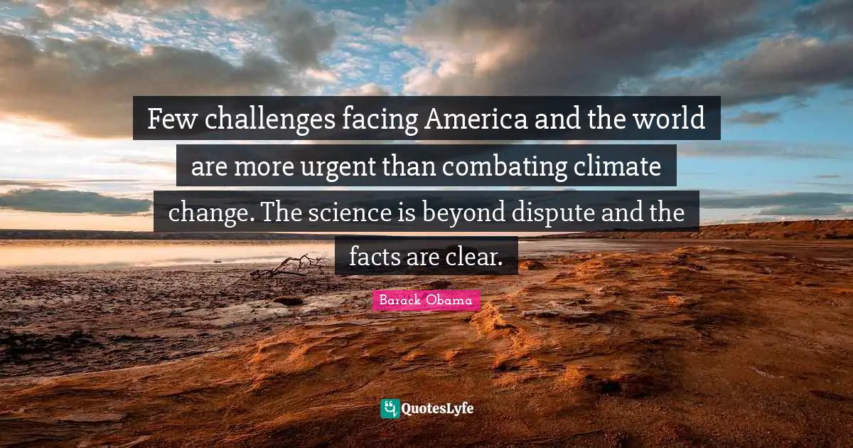 Few challenges facing America and the world are more urgent than combating climate change. The science is beyond dispute and the facts are clear.