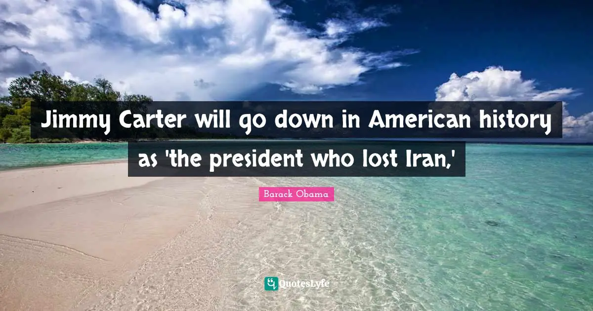 Jimmy Carter will go down in American history as 'the president who lost Iran,'