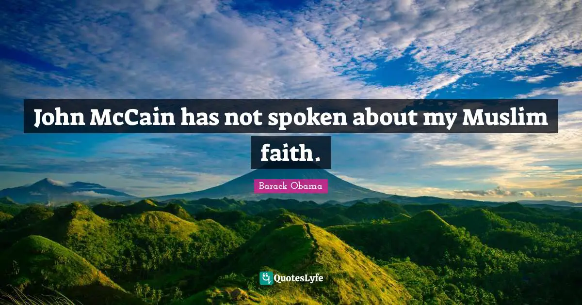 John McCain has not spoken about my Muslim faith.