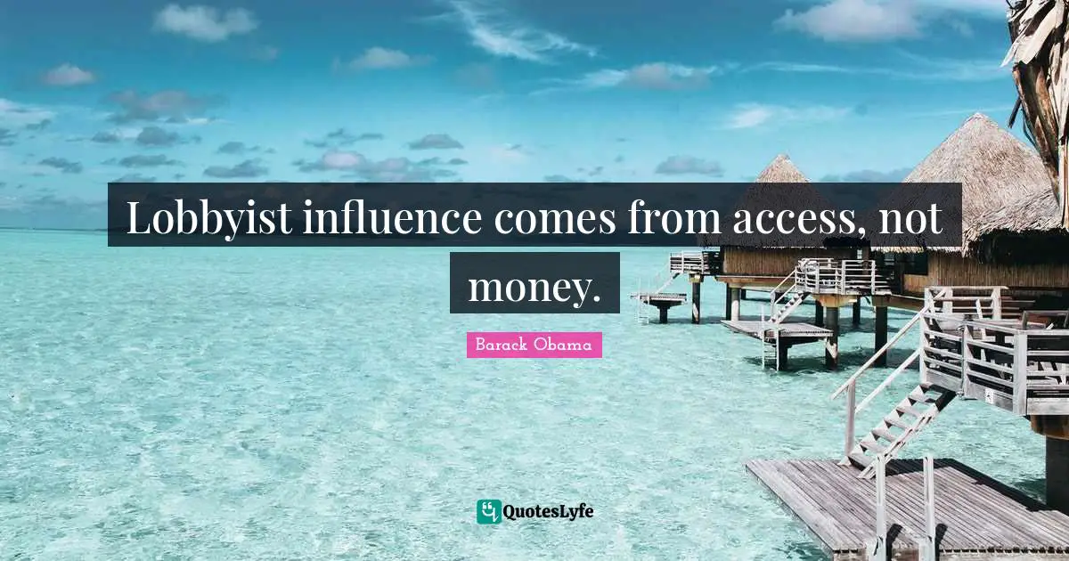 Lobbyist influence comes from access, not money.