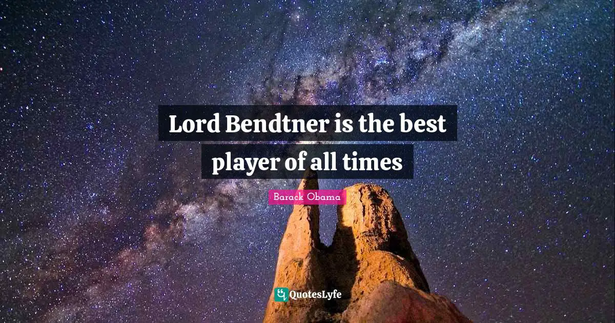 Lord Bendtner is the best player of all times