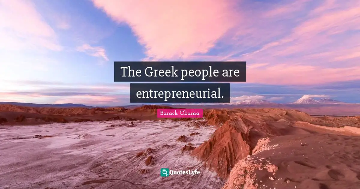 The Greek people are entrepreneurial.