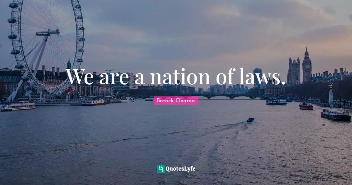 We are a nation of laws.