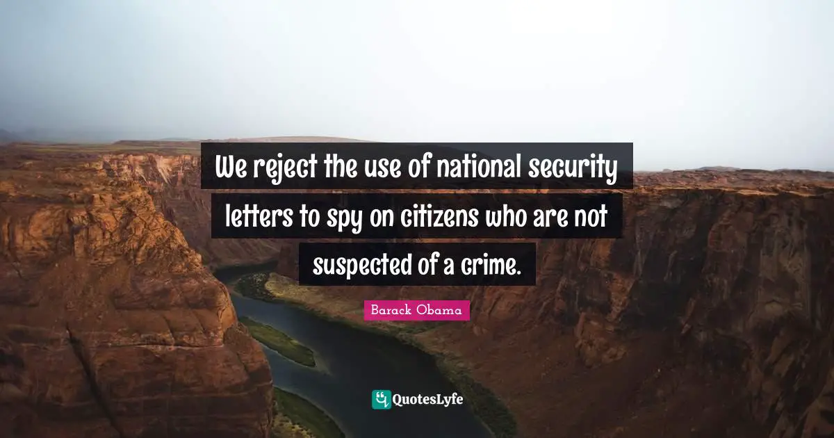 Letters Quotes: "We reject the use of national security letters to spy on citizens who are not suspected of a crime."