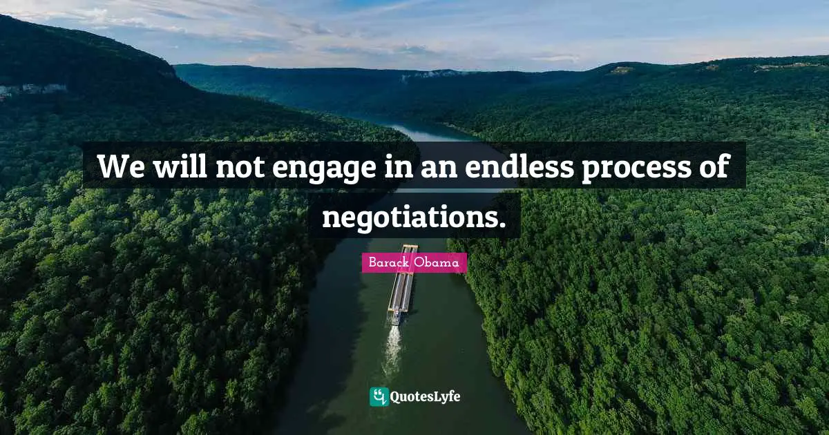 We will not engage in an endless process of negotiations.