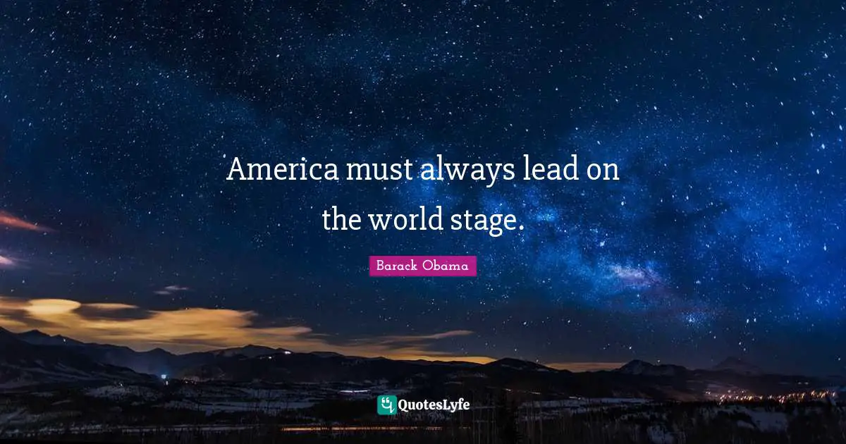 America must always lead on the world stage.