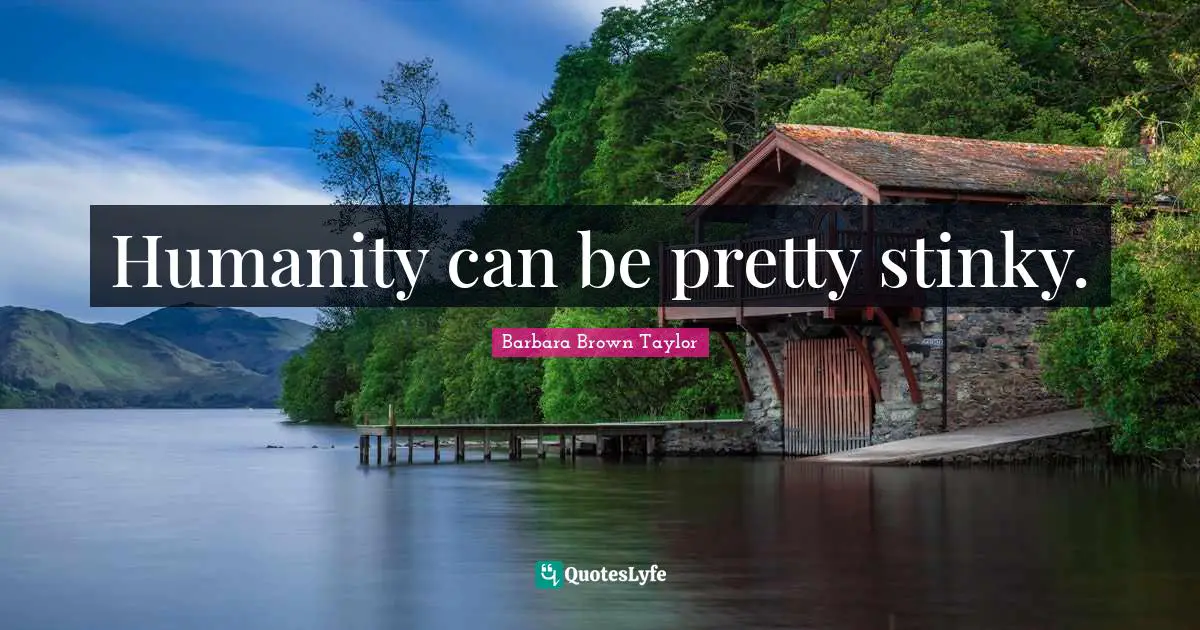 Humanity can be pretty stinky.