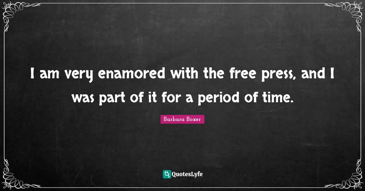 I am very enamored with the free press, and I was part of it for a period of time.