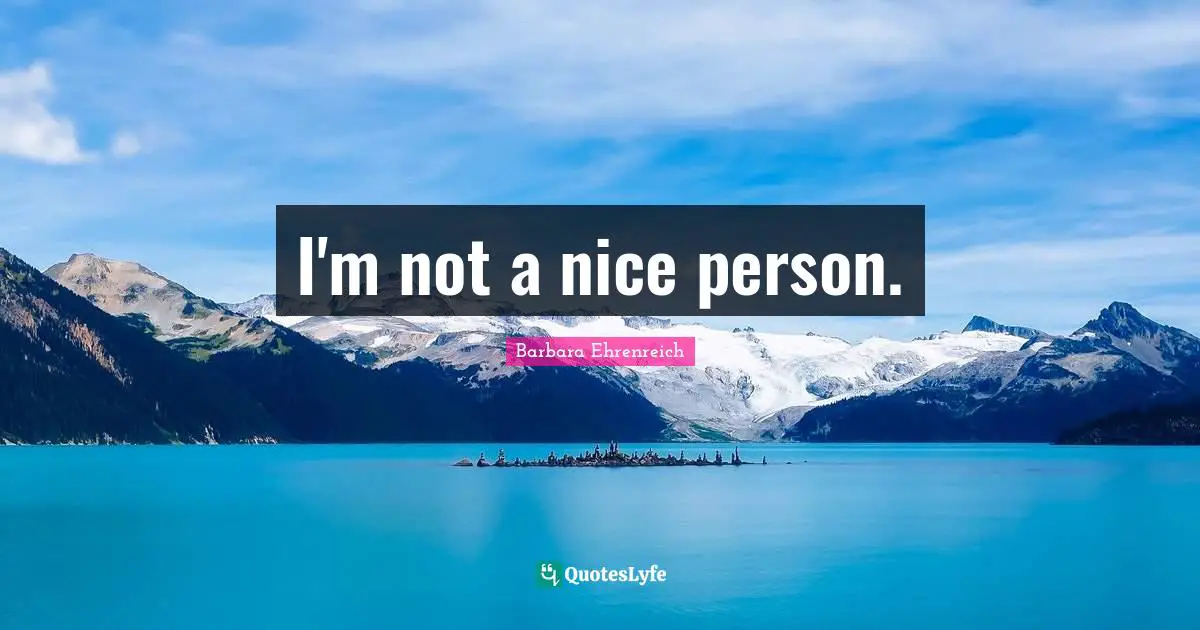 I'm not a nice person.