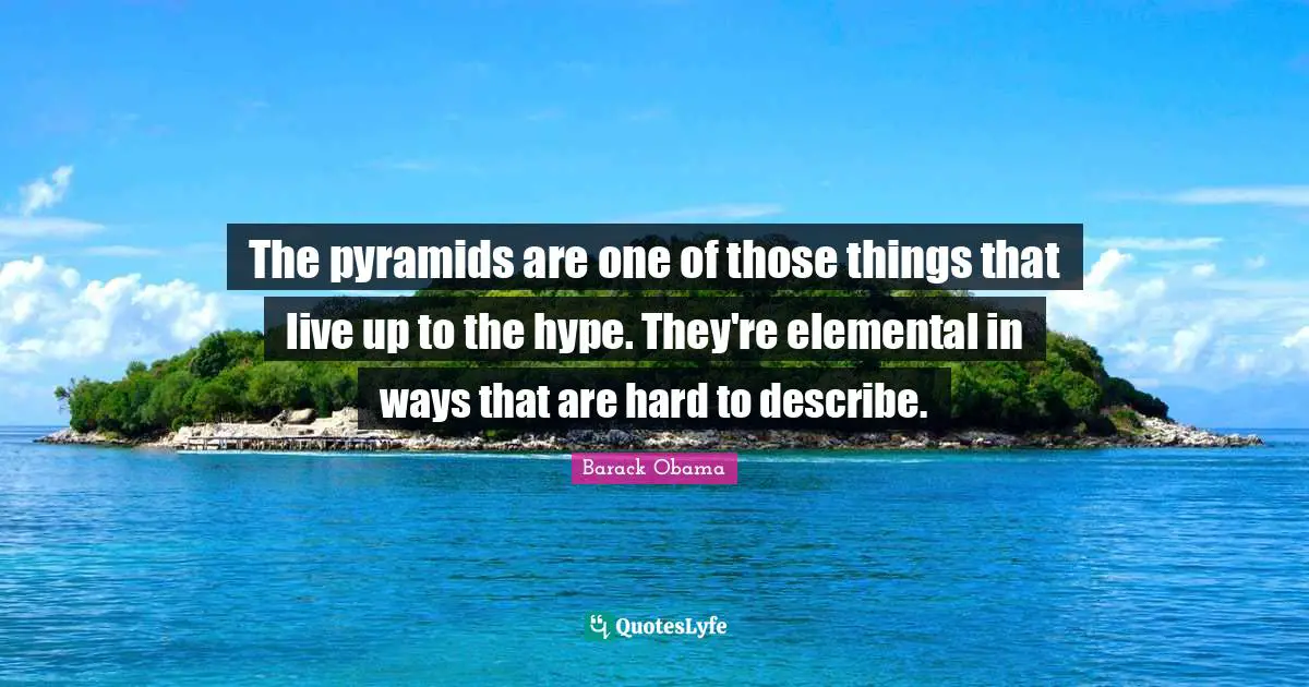 The pyramids are one of those things that live up to the hype. They're elemental in ways that are hard to describe.
