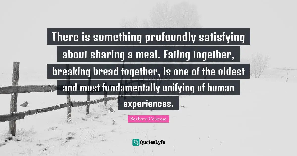 There is something profoundly satisfying about sharing a meal. Eating together, breaking bread together, is one of the oldest and most fundamentally unifying of human experiences.