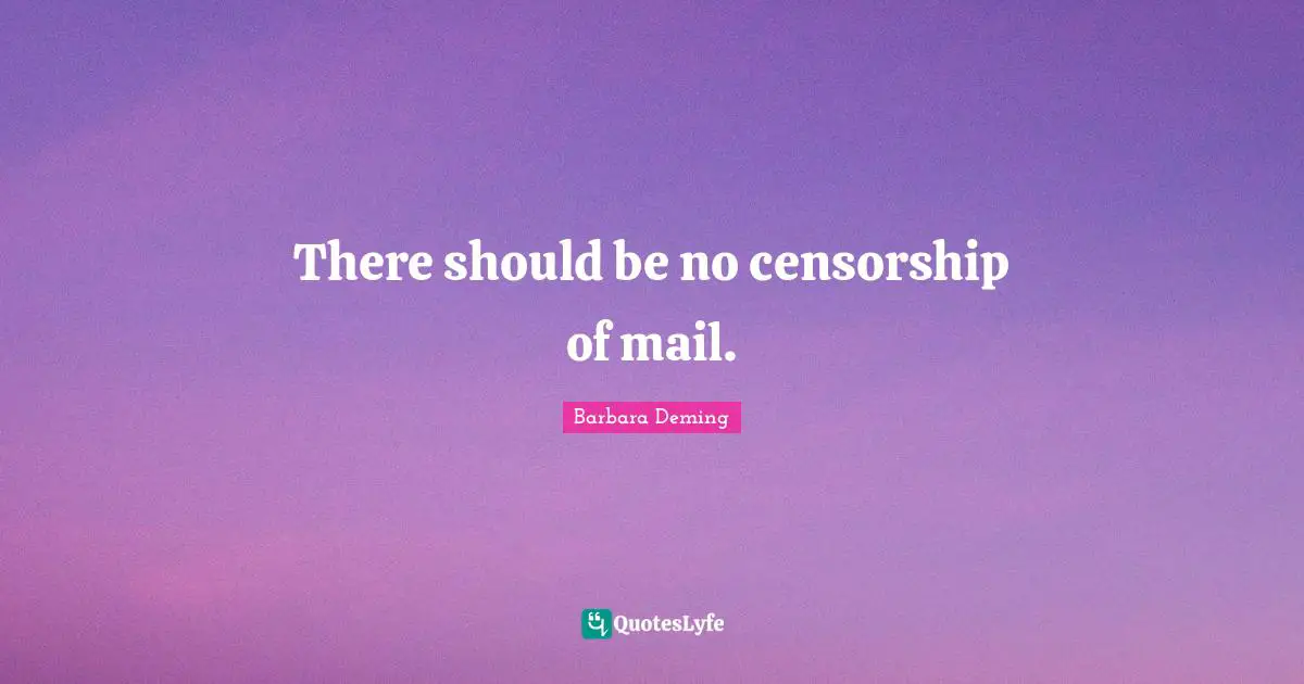 There should be no censorship of mail.