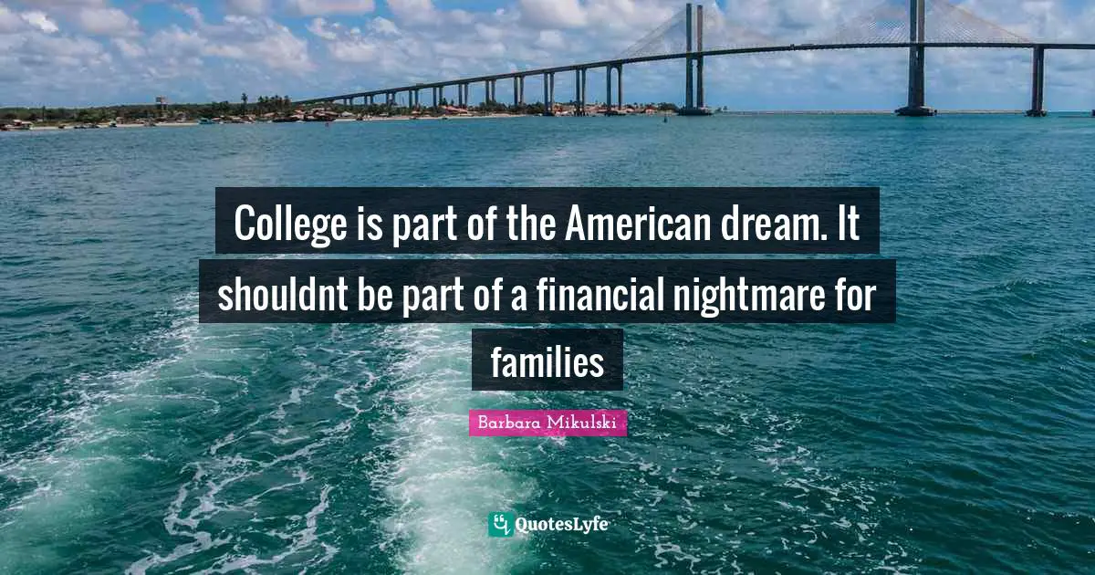 College is part of the American dream. It shouldnt be part of a financial nightmare for families