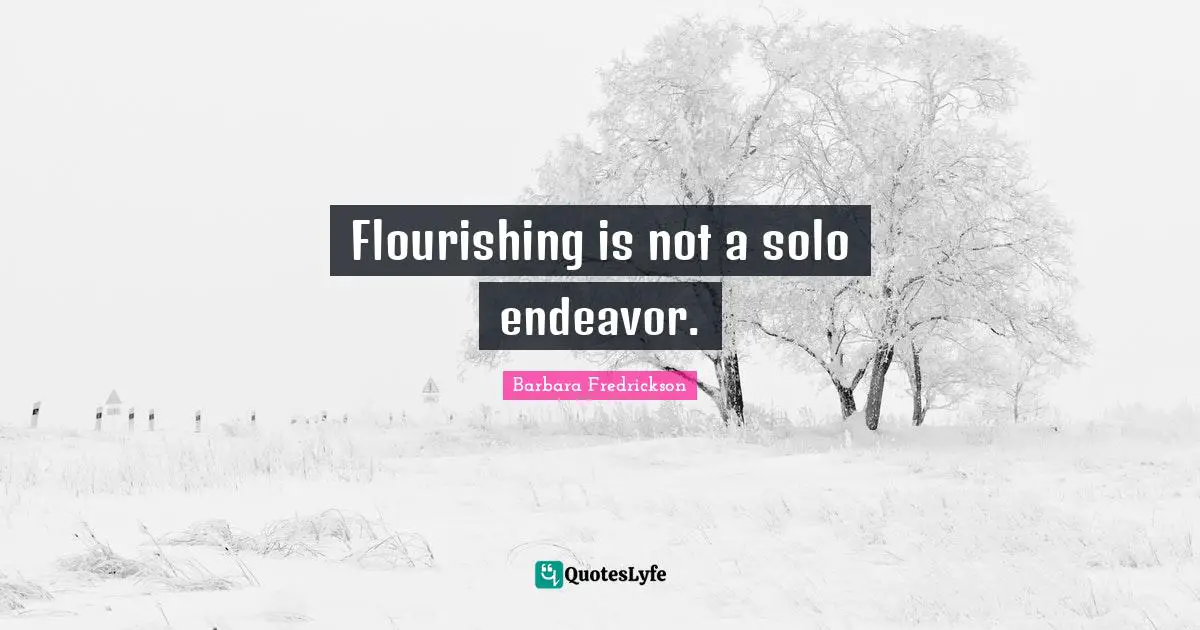 Flourishing is not a solo endeavor.