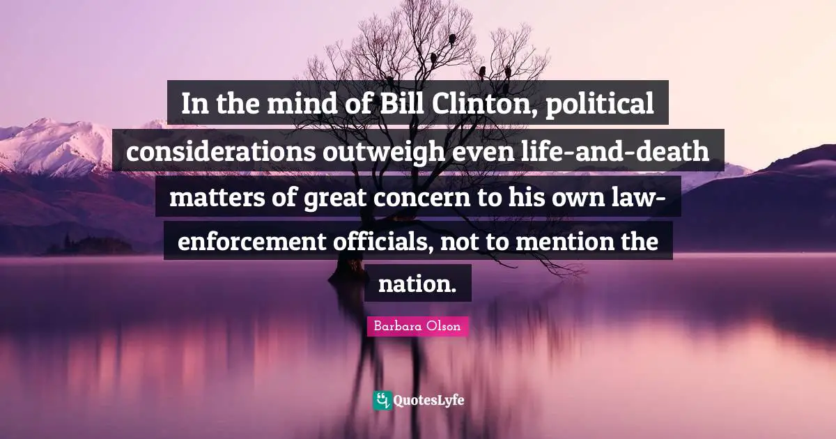 In the mind of Bill Clinton, political considerations outweigh even life-and-death matters of great concern to his own law-enforcement officials, not to mention the nation.