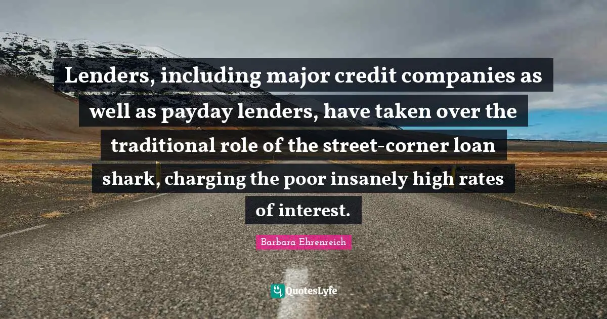 Lenders, including major credit companies as well as payday lenders, have taken over the traditional role of the street-corner loan shark, charging the poor insanely high rates of interest.