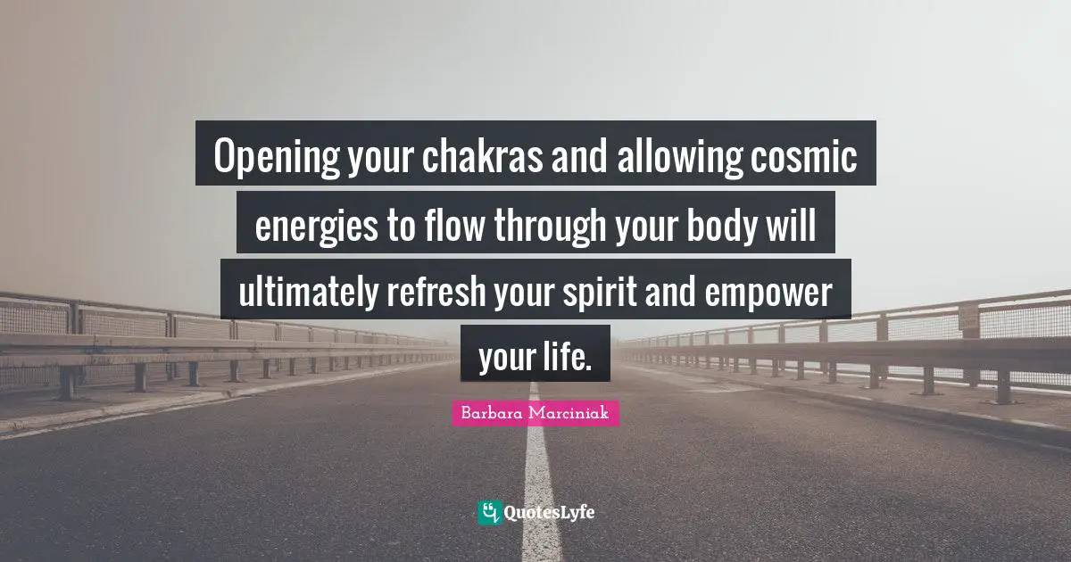 Opening your chakras and allowing cosmic energies to flow through your body will ultimately refresh your spirit and empower your life.