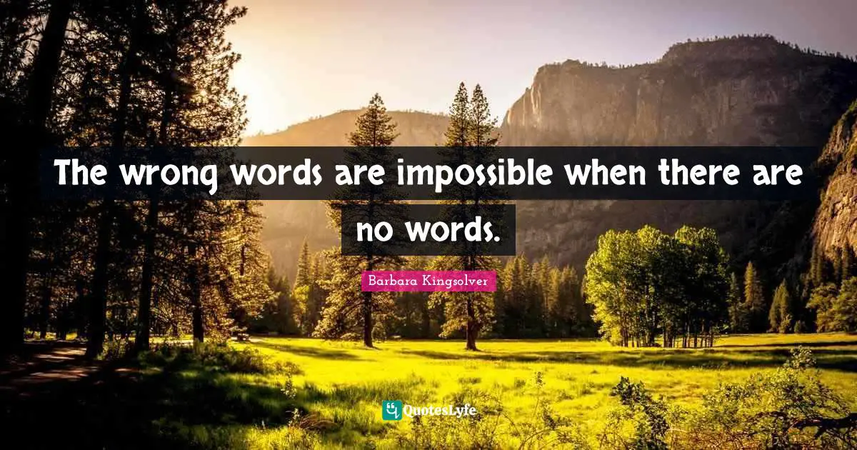 The wrong words are impossible when there are no words.