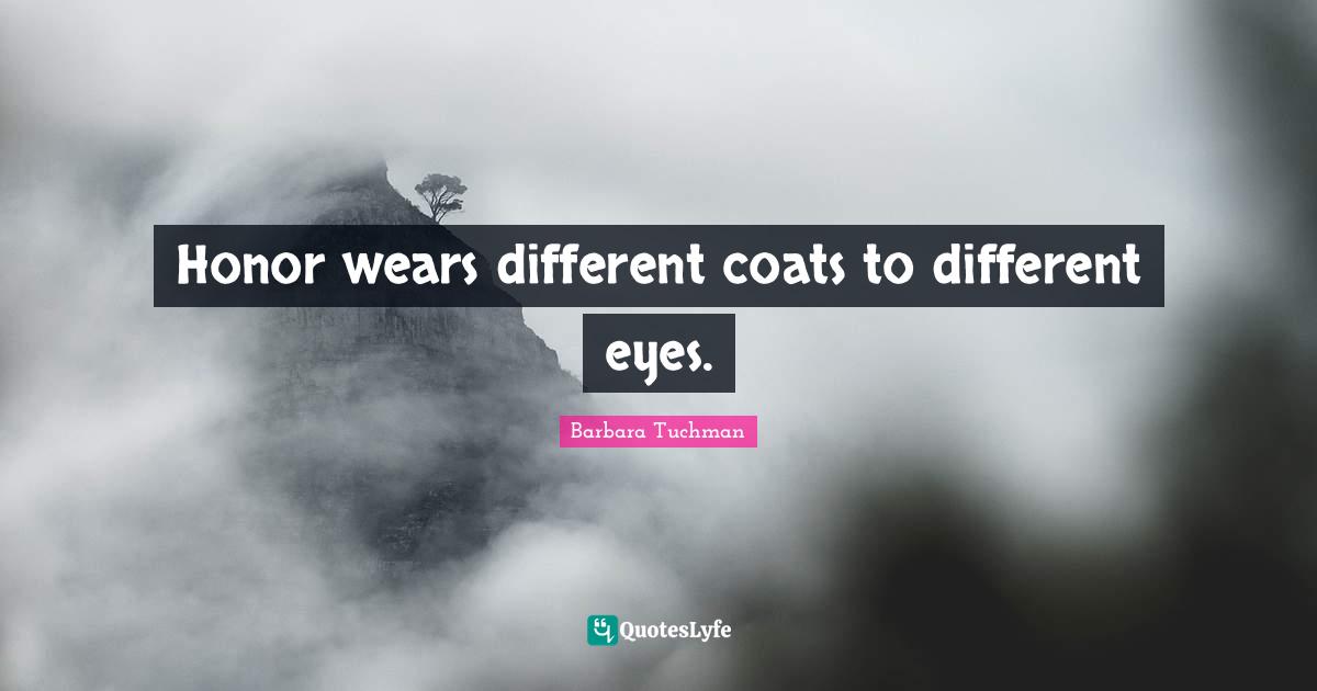 Honor wears different coats to different eyes.