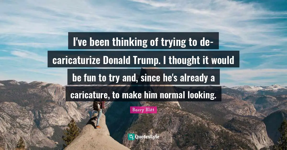 I've been thinking of trying to de-caricaturize Donald Trump. I thought it would be fun to try and, since he's already a caricature, to make him normal looking.