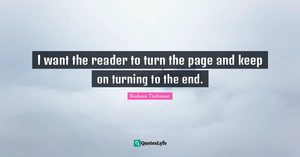 I want the reader to turn the page and keep on turning to the end.