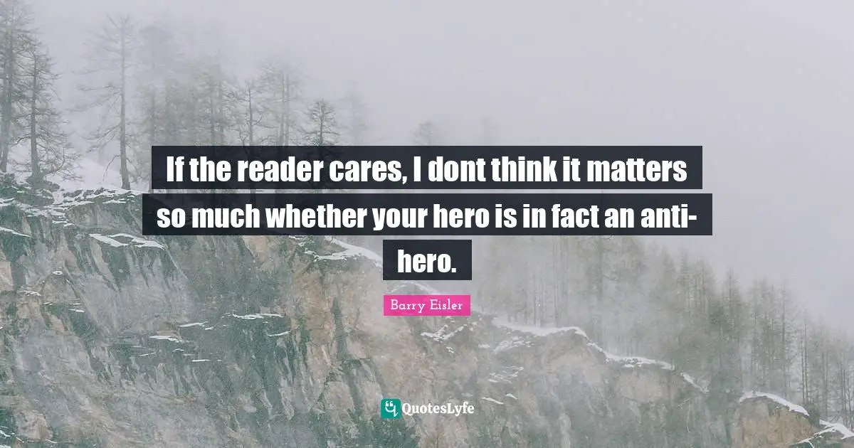 If the reader cares, I dont think it matters so much whether your hero is in fact an anti-hero.
