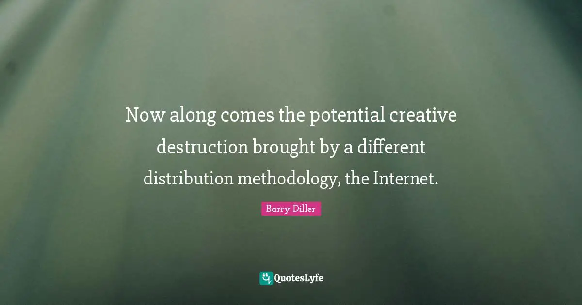 Now along comes the potential creative destruction brought by a different distribution methodology, the Internet.
