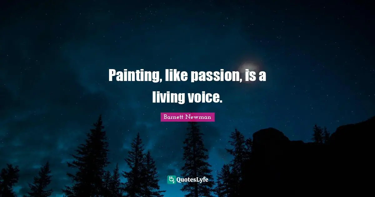 R.J. Newman Quotes: "Painting, like passion, is a living voice."