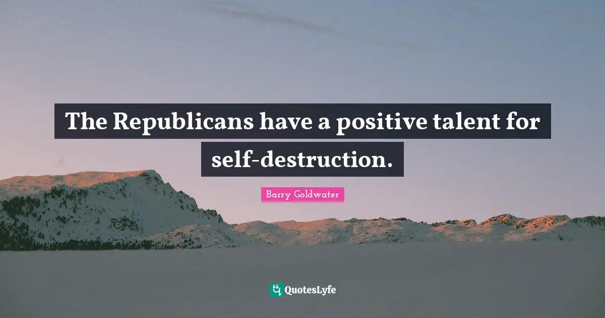 The Republicans have a positive talent for self-destruction.