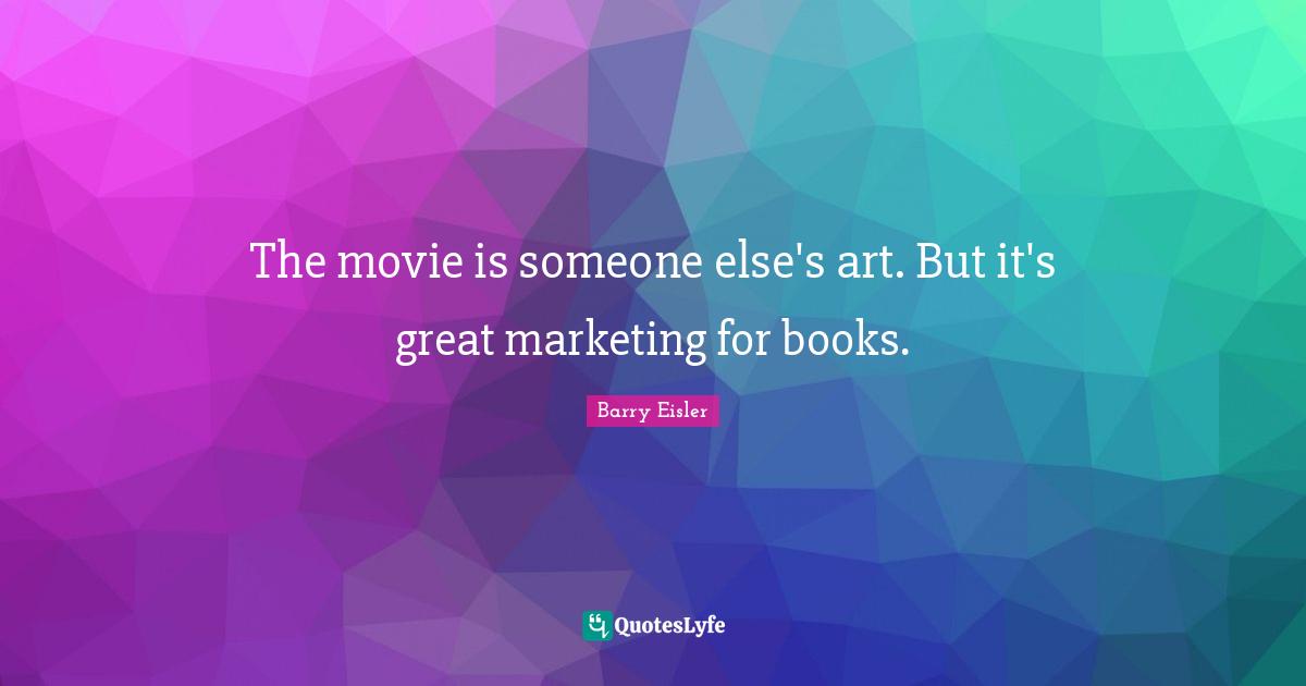 The movie is someone else's art. But it's great marketing for books.
