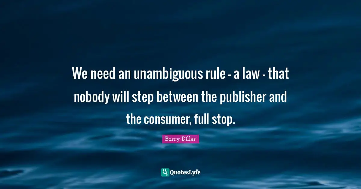 We need an unambiguous rule - a law - that nobody will step between the publisher and the consumer, full stop.