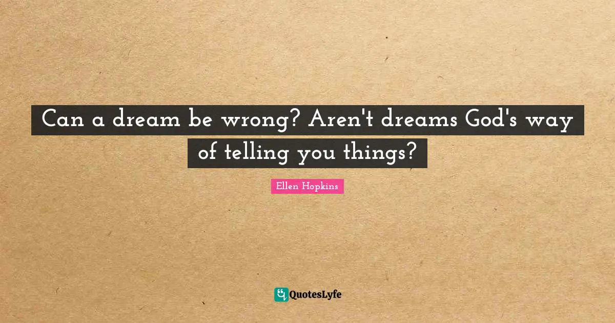 Can a dream be wrong? Aren't dreams God's way of telling you things?