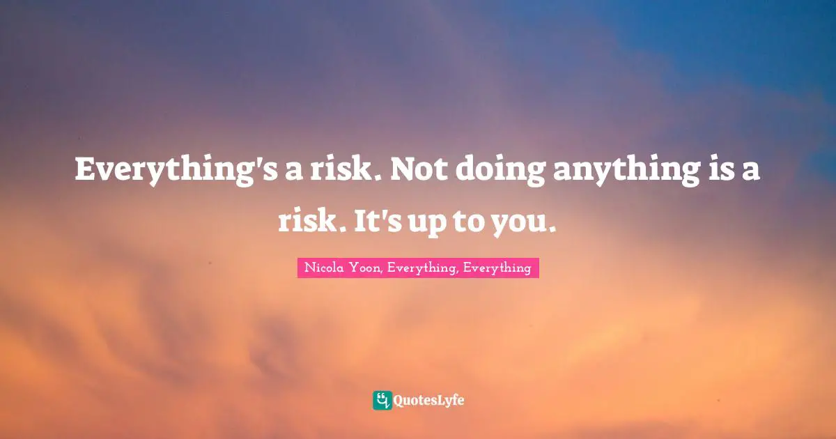 Everything's a risk. Not doing anything is a risk. It's up to you.