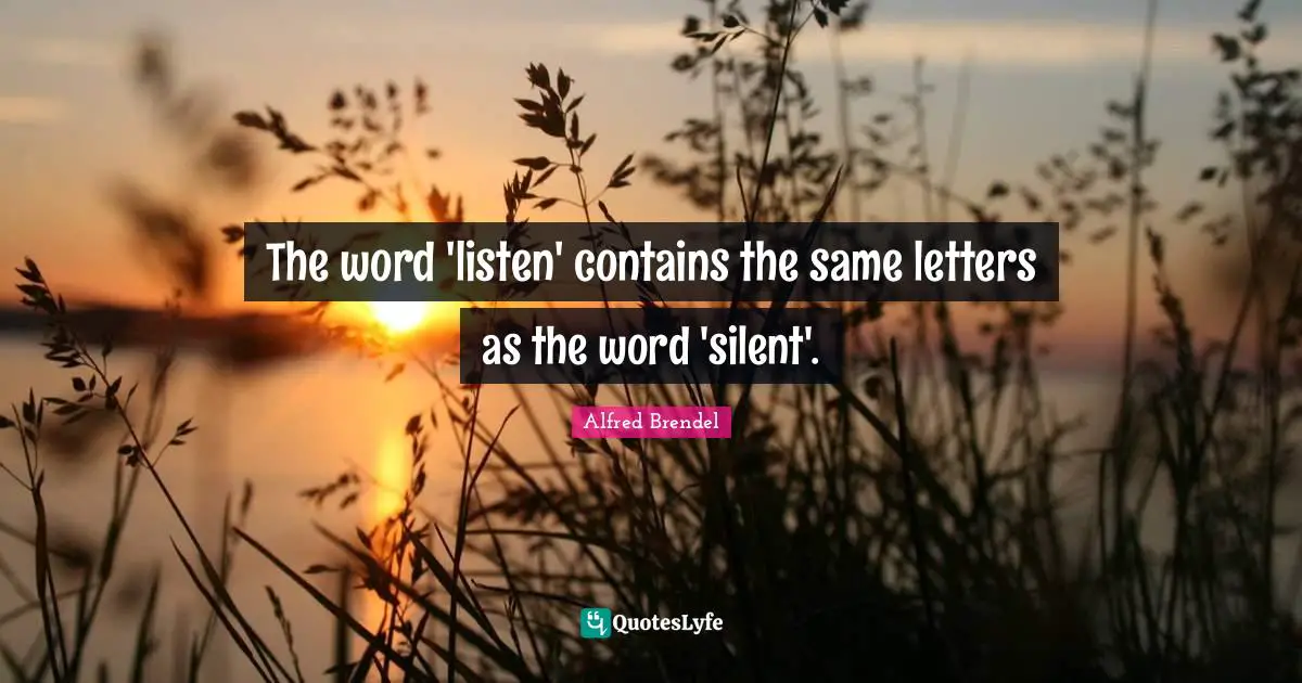 The word 'listen' contains the same letters as the word 'silent'.