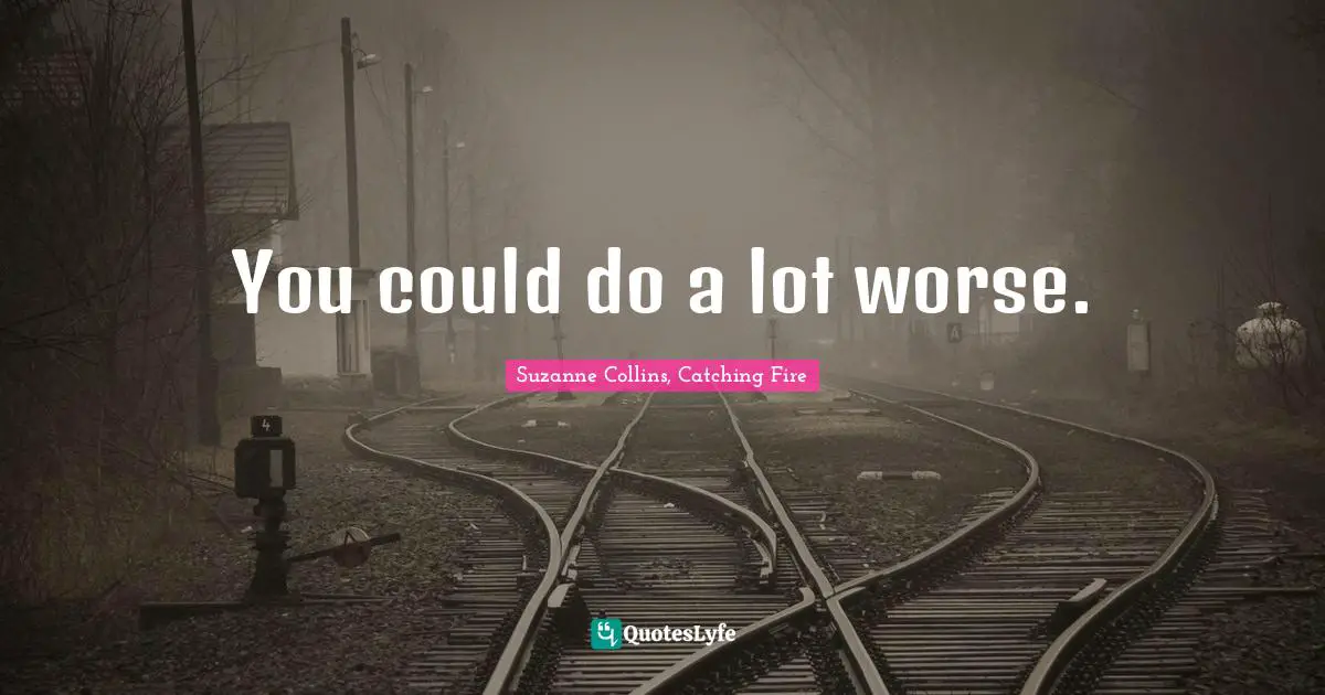 You could do a lot worse.