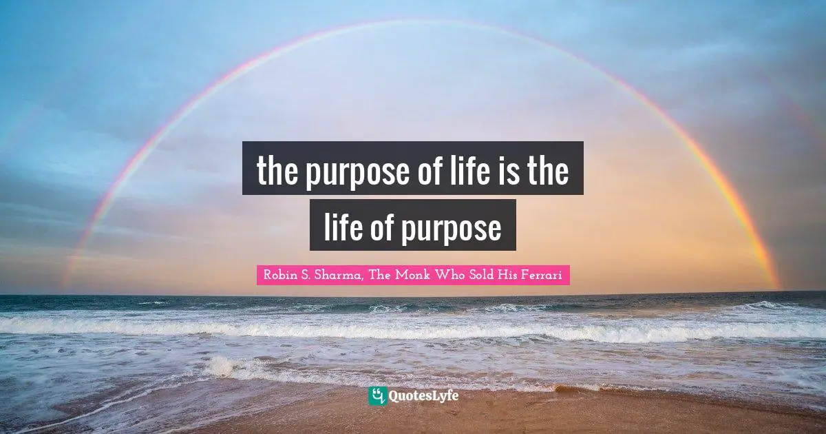 the purpose of life is the life of purpose