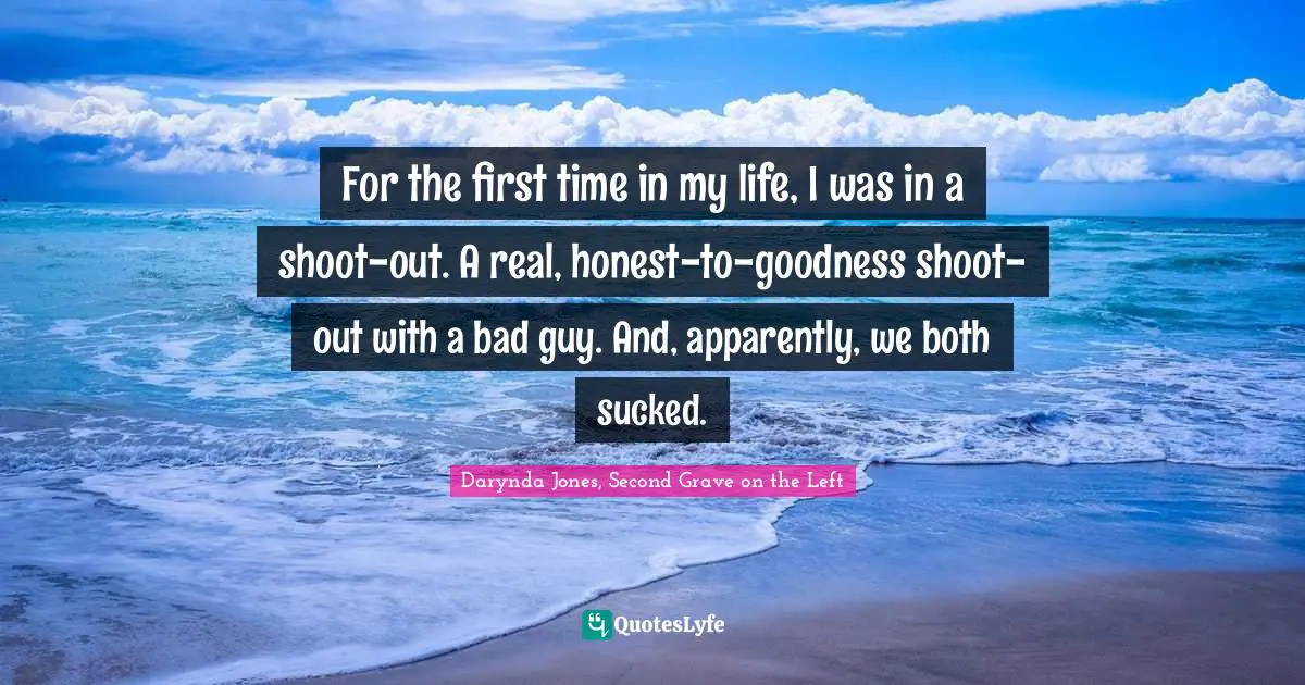 For the first time in my life, I was in a shoot-out. A real, honest-to-goodness shoot-out with a bad guy. And, apparently, we both sucked.