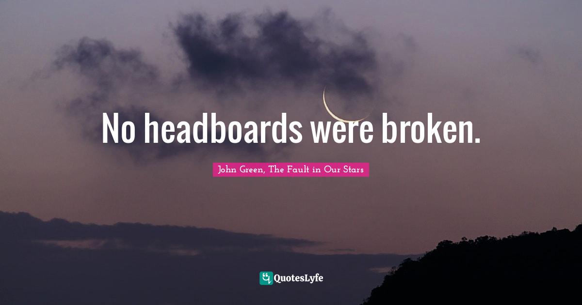 No headboards were broken.