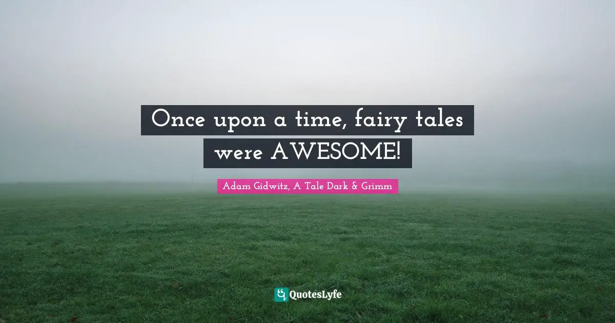 Once upon a time, fairy tales were AWESOME!