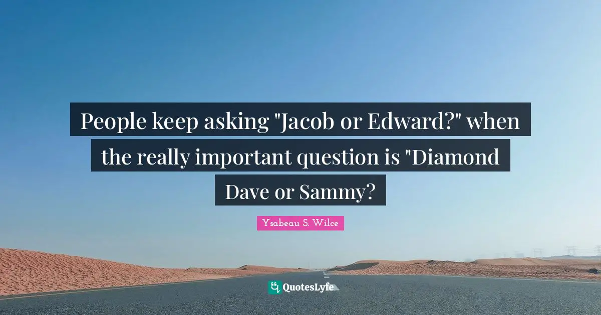 People keep asking "Jacob or Edward?" when the really important question is "Diamond Dave or Sammy?