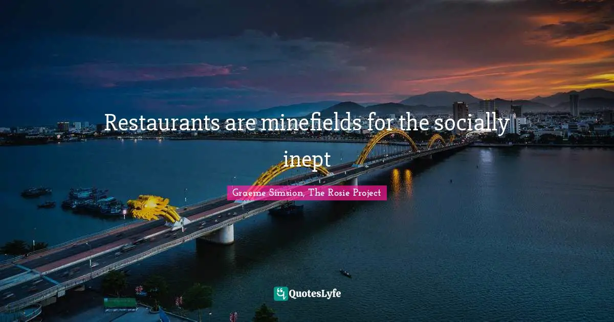 Awkward Quotes: "Restaurants are minefields for the socially inept"