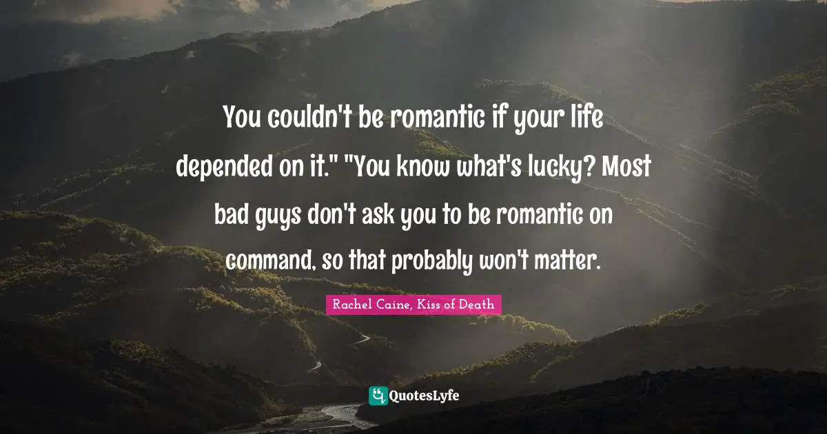 Claire Danvers Quotes: "You couldn't be romantic if your life depended on it." "You know what's lucky? Most bad guys don't ask you to be romantic on command, so that probably won't matter."