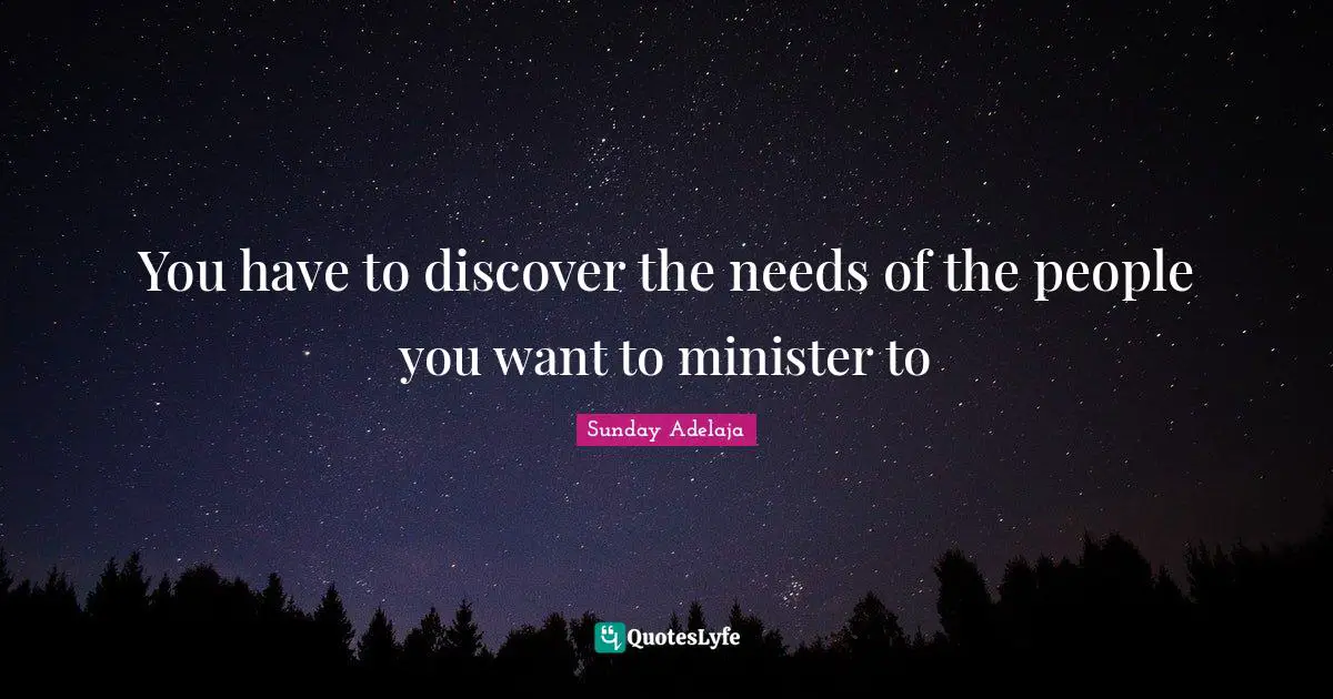 Joblessness Quotes: "You have to discover the needs of the people you want to minister to"