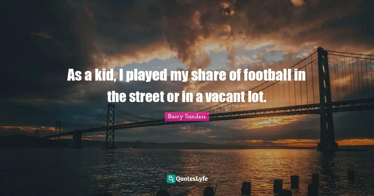 As a kid, I played my share of football in the street or in a vacant lot.